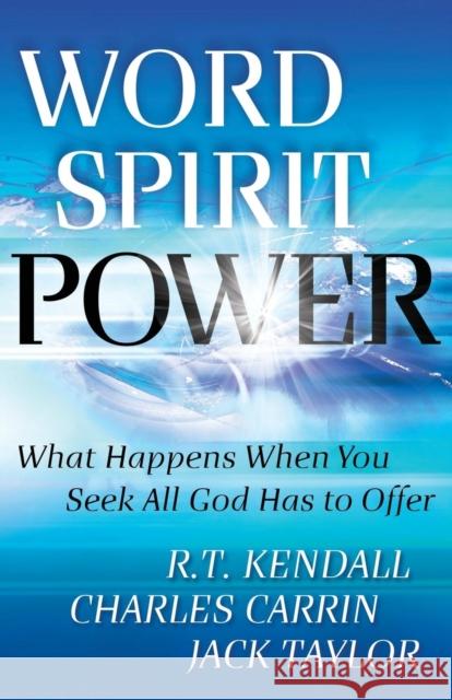 Word Spirit Power: What Happens When You Seek All God Has to Offer Kendall, R. T. 9780800795269 Chosen Books