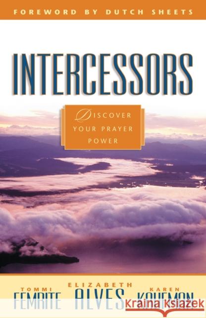 Intercessors Tommi Femrite Elizabeth Alves Karen Kaufman 9780800796488