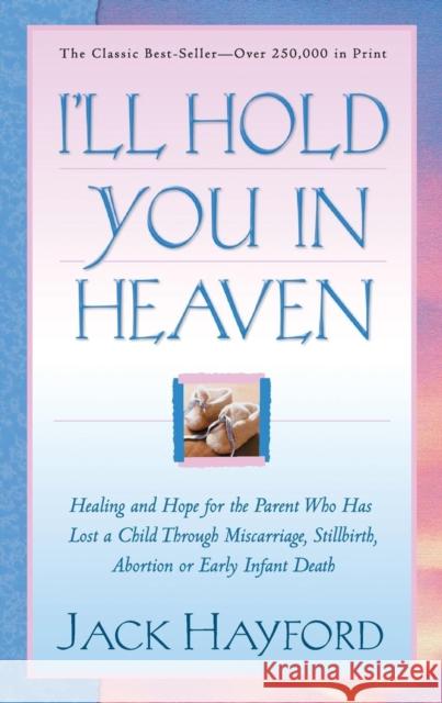 I'll Hold You in Heaven Jack W. Hayford 9780800796617