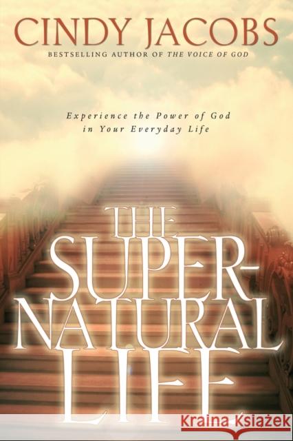 The Supernatural Life Cindy Jacobs 9780800796709