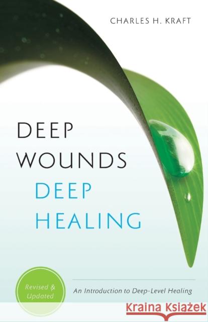 Deep Wounds, Deep Healing Charles H. Kraft 9780800796730