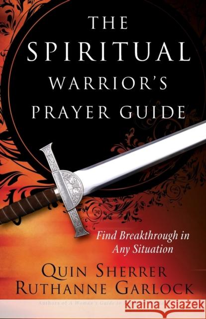 The Spiritual Warrior's Prayer Guide Quin Sherrer Ruthanne Garlock Jane Hamon 9780800797126 Chosen Books
