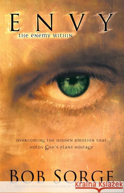 Envy: The Enemy Within Sorge, Bob 9780800797225 Chosen Books