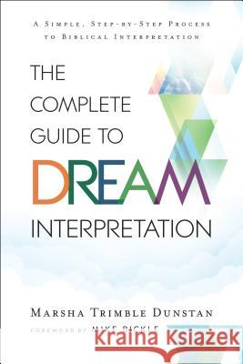 Complete Guide to Dream Interpretation Dunstan, Marsha Trimble 9780800798574 Chosen Books