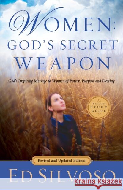 Women: God's Secret Weapon: God's Inspiring Message to Women of Power, Purpose and Destiny Ed Silvoso 9780800798826 Chosen Books