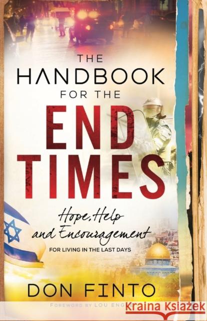 The Handbook for the End Times: Hope, Help and Encouragement for Living in the Last Days Don Finto Lou Engle 9780800798994 Chosen Books