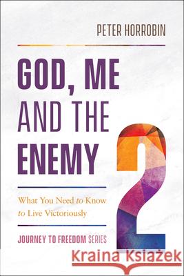 God, Me and the Enemy Horrobin, Peter 9780800799465 Chosen Books