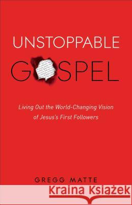 Unstoppable Gospel Matte, Gregg 9780801006357 Baker Books