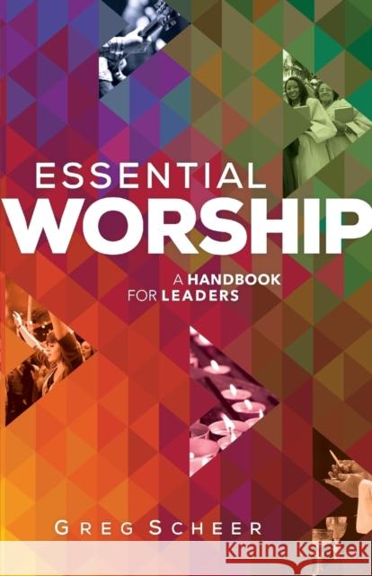 Essential Worship: A Handbook for Leaders Greg Scheer 9780801008283