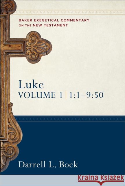 Luke – 1:1–9:50 Darrell L. Bock 9780801010538 Baker Publishing Group
