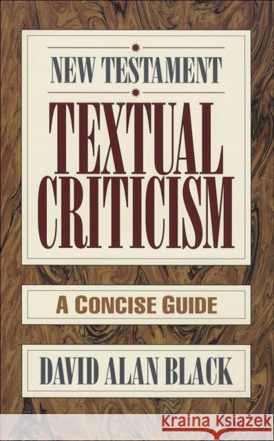 New Testament Textual Criticism: A Concise Guide Black, David Alan 9780801010743 Baker Academic