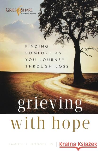 Grieving with Hope – Finding Comfort as You Journey through Loss Kathy Leonard 9780801014239