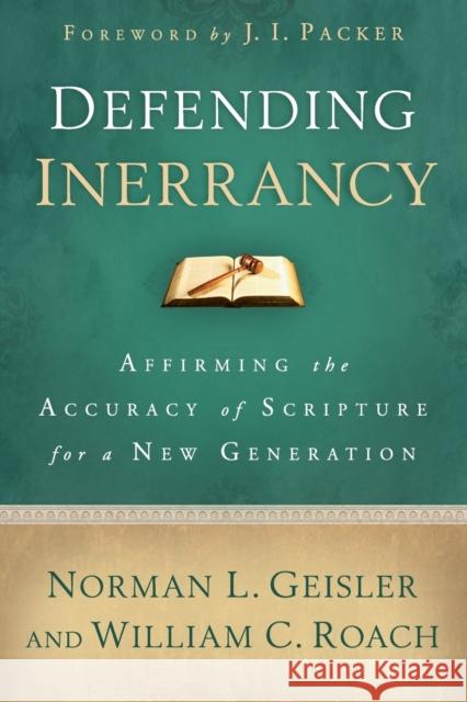 Defending Inerrancy: Affirming the Accuracy of Scripture for a New Generation Geisler, Norman L. 9780801014345
