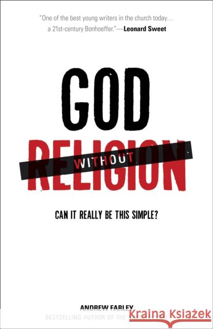 God without Religion – Can It Really Be This Simple? Andrew Farley 9780801014871 Baker Publishing Group