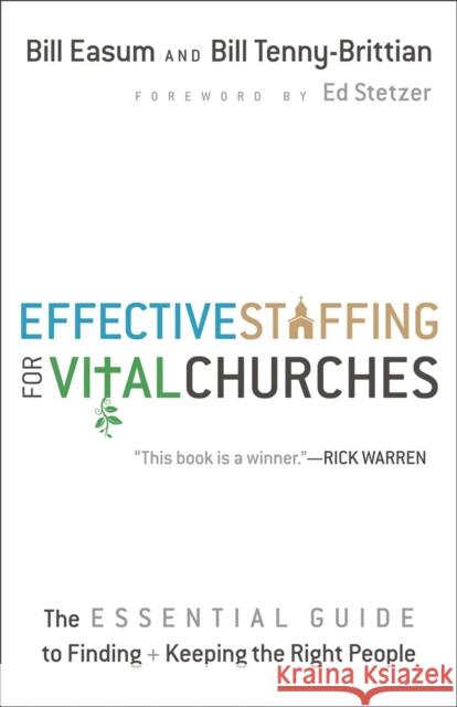 Effective Staffing for Vital Churches The Essentia l Guide to Finding and Keeping the Right People A Easum 9780801014901 Baker Publishing Group