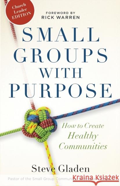 Small Groups with Purpose: How to Create Healthy Communities Gladen, Steve 9780801014956 Baker Books