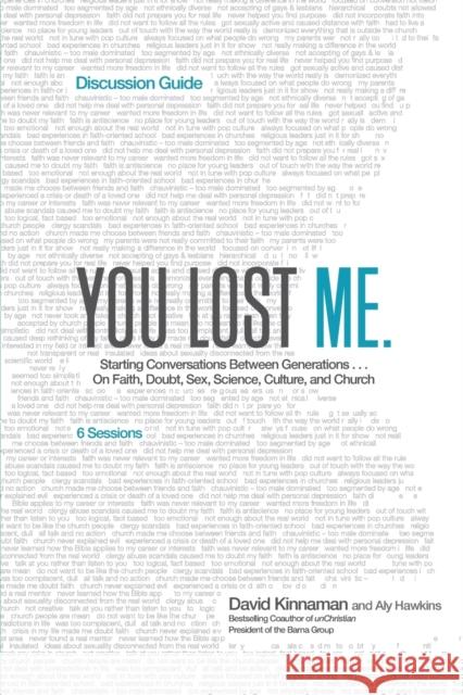 You Lost Me Discussion Guide: Starting Conversations Between Generations...on Faith, Doubt, Sex, Science, Culture, and Church David Kinnaman 9780801014994