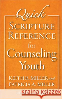Quick Scripture Reference for Counseling Youth Patricia A. Miller Keith R. Miller 9780801015830