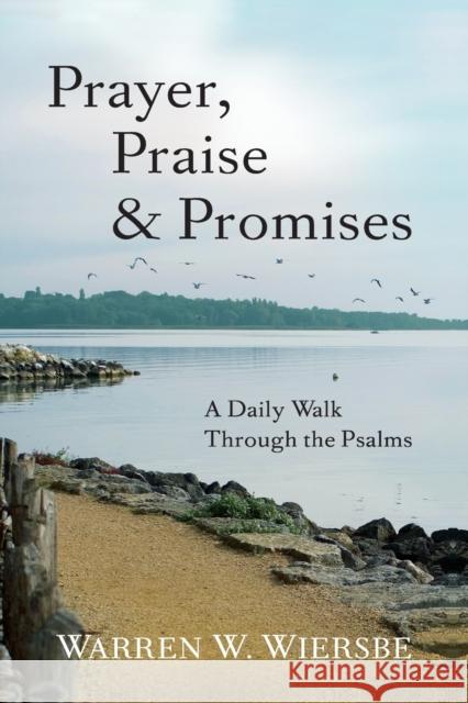 Prayer, Praise & Promises: A Daily Walk Through the Psalms  9780801016073 Baker Books