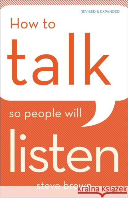 How to Talk So People Will Listen Stephen W. Brown Steve Brown 9780801016486