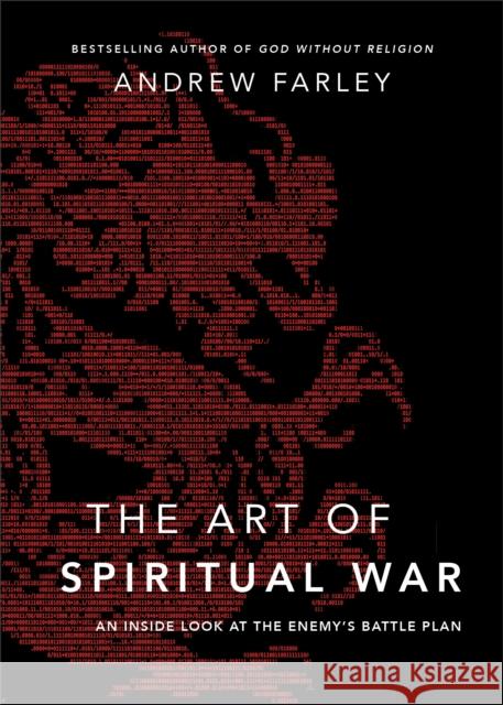 The Art of Spiritual War: An Inside Look at the Enemy's Battle Plan Andrew Farley 9780801016592 Baker Books