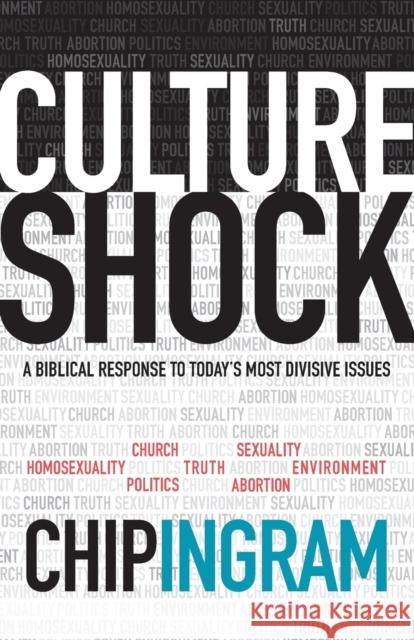 Culture Shock: A Biblical Response to Today's Most Divisive Issues Chip Ingram 9780801017292 Baker Books