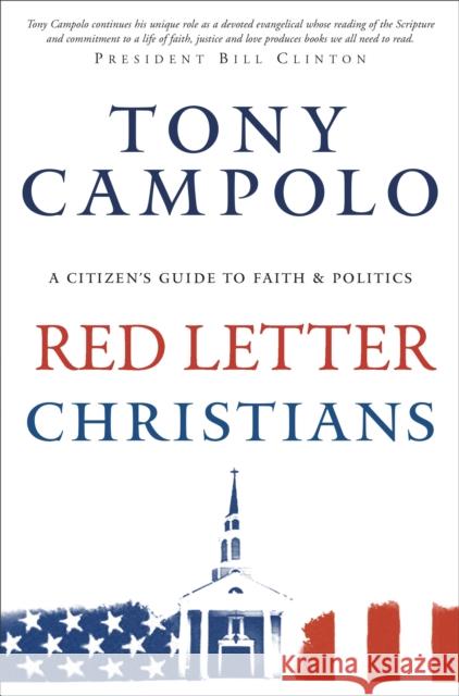 Red Letter Christians: A Citizen's Guide to Faith and Politics Campolo, Tony 9780801017544