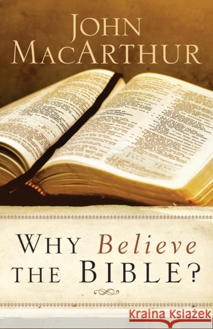 Why Believe the Bible? John MacArthur 9780801017940 Baker Books