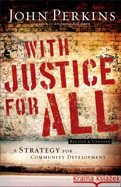 With Justice for All: A Strategy for Community Development Perkins, John M. 9780801018169 Baker Books