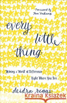 Every Little Thing Riggs, Deidra 9780801018428 Baker Books