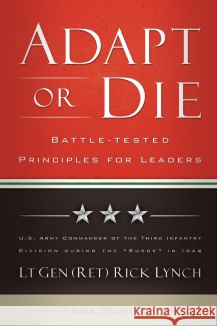 Adapt or Die: Battle-Tested Principles for Leaders Lynch Lt Gen (Ret) Rick 9780801018442 Baker Books