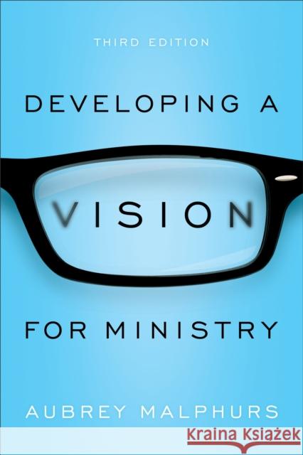 Developing a Vision for Ministry Aubrey Malphurs 9780801018732 Baker Books