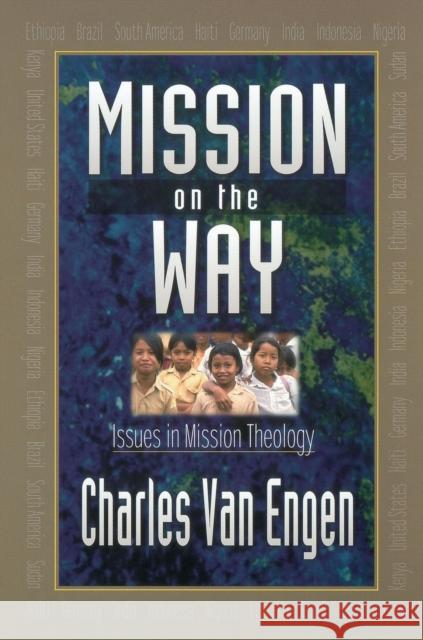 Mission on the Way: Issues in Mission Theology Van Engen, Charles E. 9780801020902
