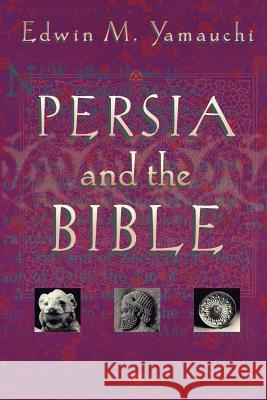 Persia and the Bible Edwin M. Yamauchi Donald J. Wiseman 9780801021084 Baker Academic