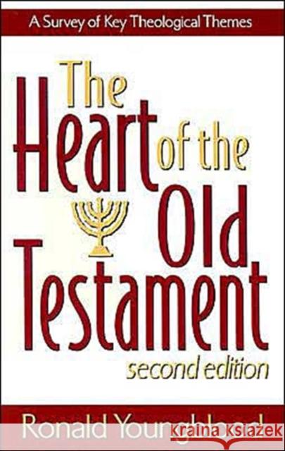 The Heart of the Old Testament: A Survey of Key Theological Themes Ronald Youngblood Ronaald Youngblood 9780801021725 Baker Academic