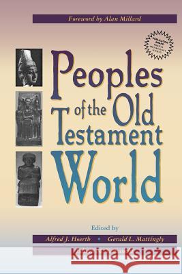 Peoples of the Old Testament World Alfred J. Hoerth Edwin M. Yamauchi Gerald L. Mattingly 9780801021961