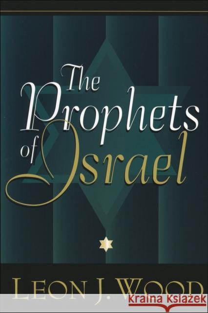 The Prophets of Israel Leon J. Wood 9780801021985