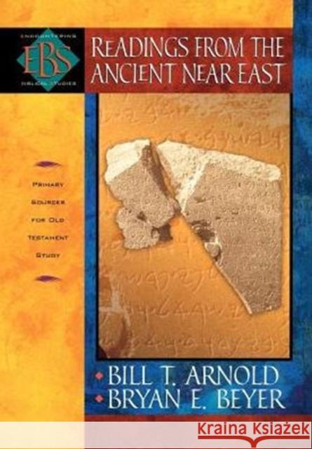 Readings from the Ancient Near East: Primary Sources for Old Testament Study Arnold, Bill T. 9780801022920 Baker Academic