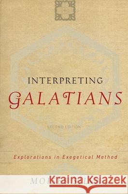 Interpreting Galatians: Explorations in Exegetical Method Silva, Moisés 9780801023057 Baker Academic
