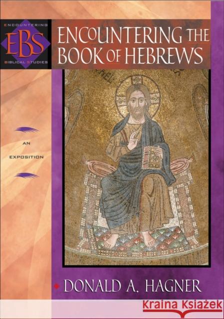 Encountering the Book of Hebrews: An Exposition Hagner, Donald A. 9780801025808 Baker Academic