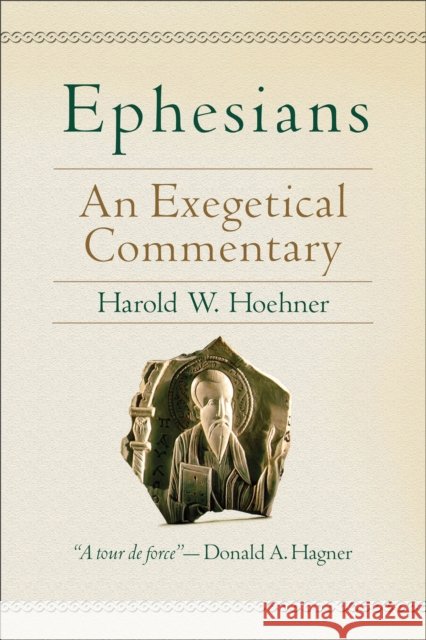 Ephesians – An Exegetical Commentary Harold W. Hoehner 9780801026140 Baker Publishing Group