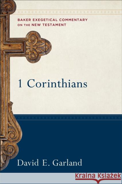 1 Corinthians David E. Garland 9780801026300 Baker Academic