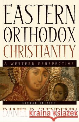 Eastern Orthodox Christianity : A Western Perspective Daniel B. Clendenin 9780801026522 