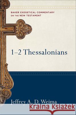 1-2 Thessalonians Jeffrey A. Weima Robert Yarbrough Robert Stein 9780801026850 Baker Publishing Group