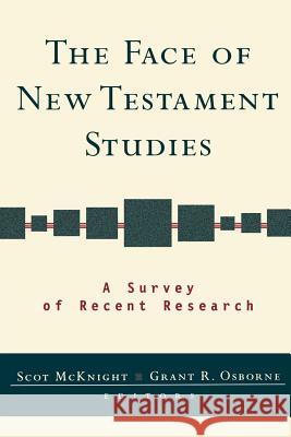 The Face of New Testament Studies: A Survey of Recent Research Scot McKnight, Grant R. Osborne 9780801027079 Baker Publishing Group