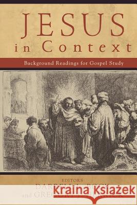 Jesus in Context: Background Readings for Gospel Study Darrell L. Bock Gregory J. Herrick 9780801027192 Baker Academic