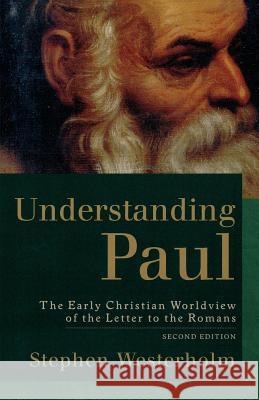 Understanding Paul: The Early Christian Worldview of the Letter to the Romans Stephen Westerholm 9780801027314 Baker Academic