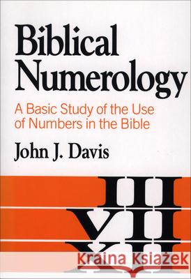 Biblical Numerology John J. Davis 9780801028137 Baker Academic
