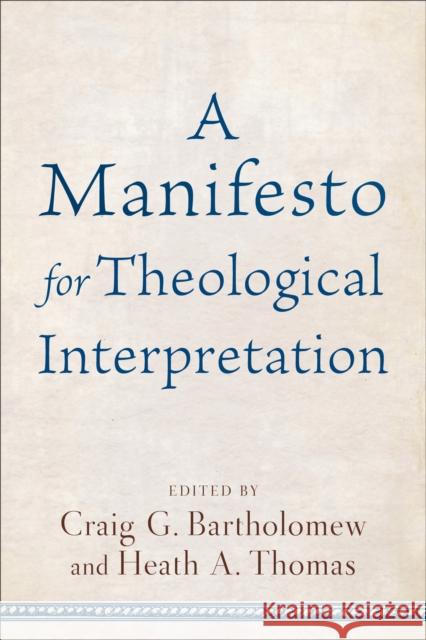 Manifesto for Theological Interpret Bartholomew 9780801030871 Baker Publishing Group