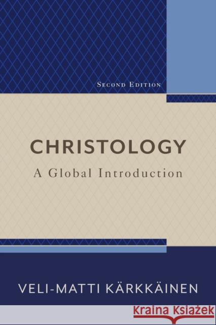 Christology – A Global Introduction Veli–matti Karkkainen 9780801030888